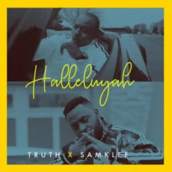Truth - Halellujah Ft. Samklef